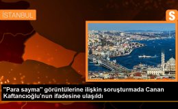 CHP İstanbul İl Başkanlığındaki Para Sayma Görüntüleri Soruşturması: Canan Kaftancıoğlu’nun İfadesi